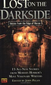 Lost on the Darkside: Voices from the Edge of Horror, edited by John Pelan